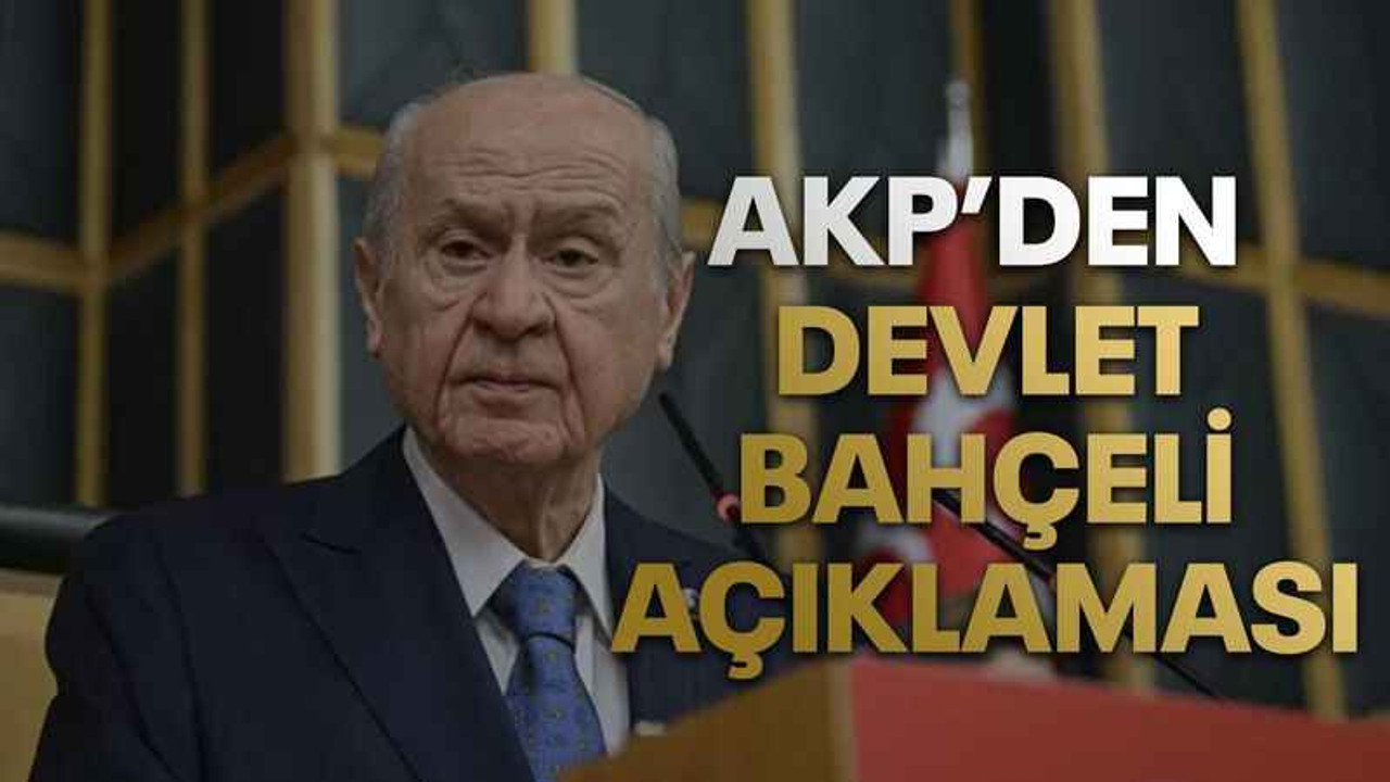 AKP’den Devlet Bahçeli açıklaması